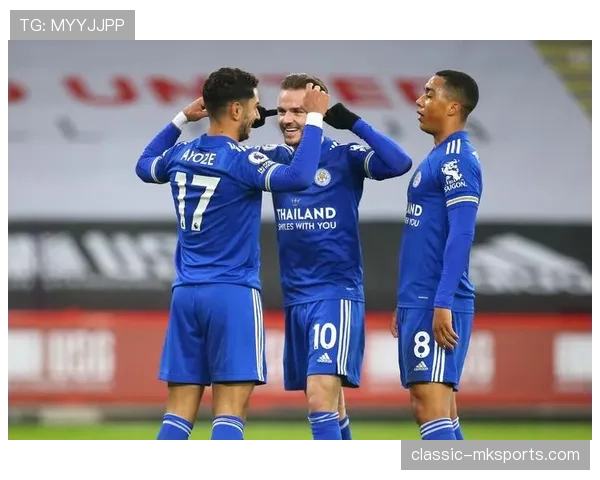 莱斯特城状态回暖，强势冲击英超前四引期待